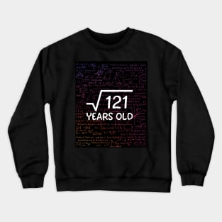 Square root 121 years old funny shirt for birthday gift and anniversary Crewneck Sweatshirt